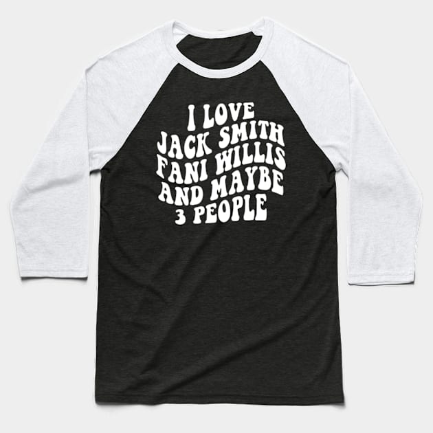 I love Jack Smith Fani Willis and maybe 3 people Baseball T-Shirt by Kardio